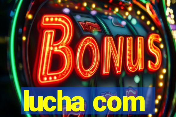 lucha com